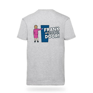 Grey Frank get the door T-Shirt - Janey Godley